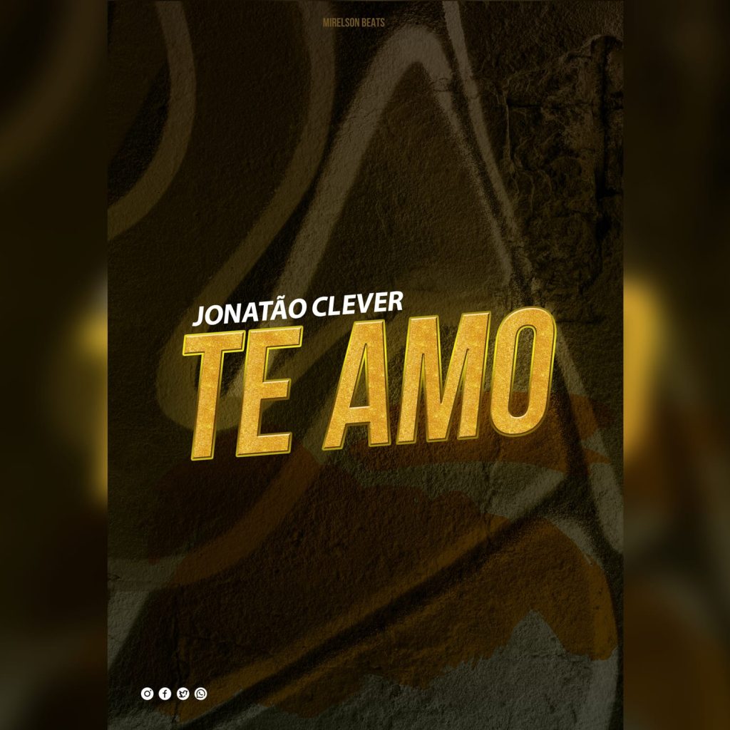 4b1dfe93-9fda-4dab-bd73-0b3bc15f0c8a-1024x1024 Jonatão Clever - Te amo (Prodby. Mirelson Beats)